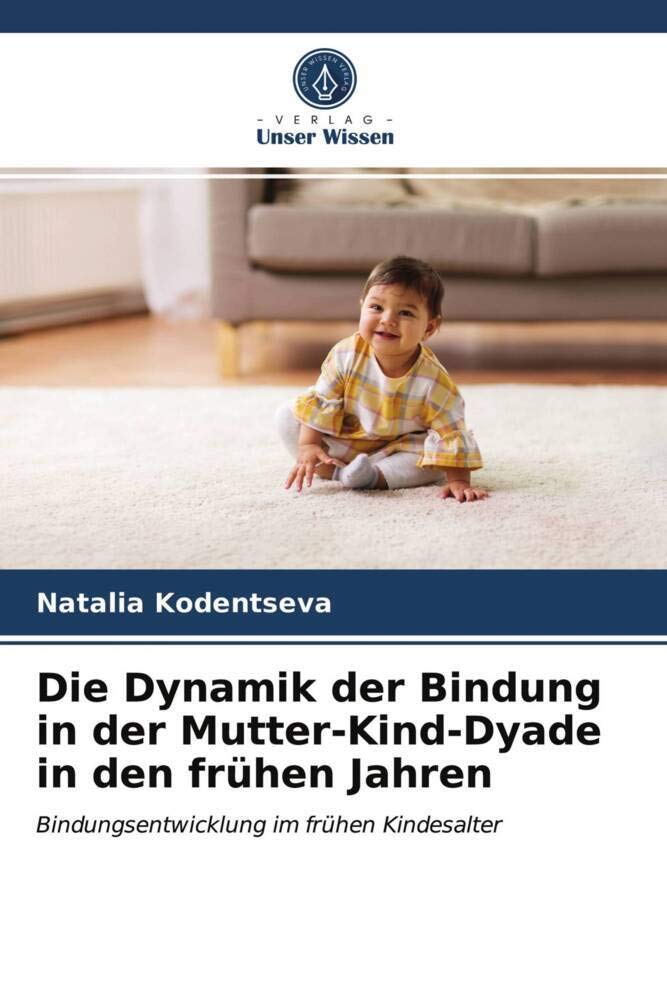 Die Dynamik der Bindung in der Mutter-Kind-Dyade in den frühen Jahren Health, Nutrition & Fitness