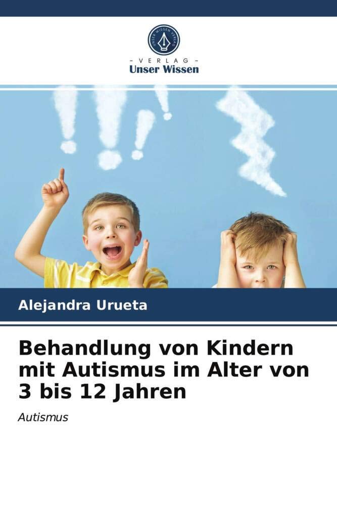 Behandlung von Kindern mit Autismus im Alter von 3 bis 12 Jahren: Autismus Learning & Reference