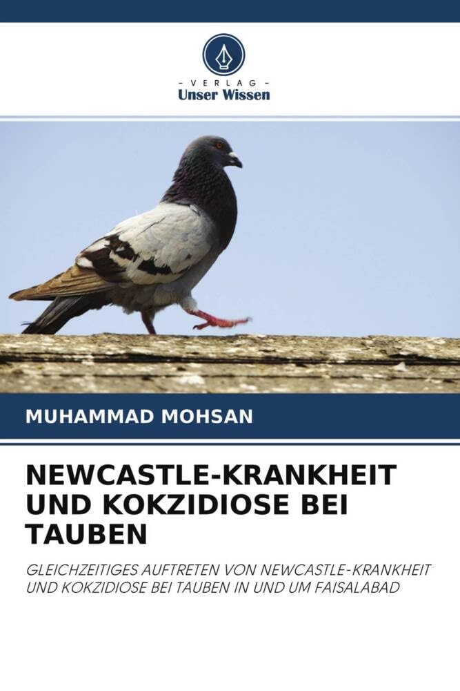 NEWCASTLE-KRANKHEIT UND KOKZIDIOSE BEI TAUBEN: GLEICHZEITIGES AUFTRETEN VON NEWCASTLE-KRANKHEIT UND KOKZIDIOSE BEI TAUBEN IN UND UM FAISALABAD Natural Sciences