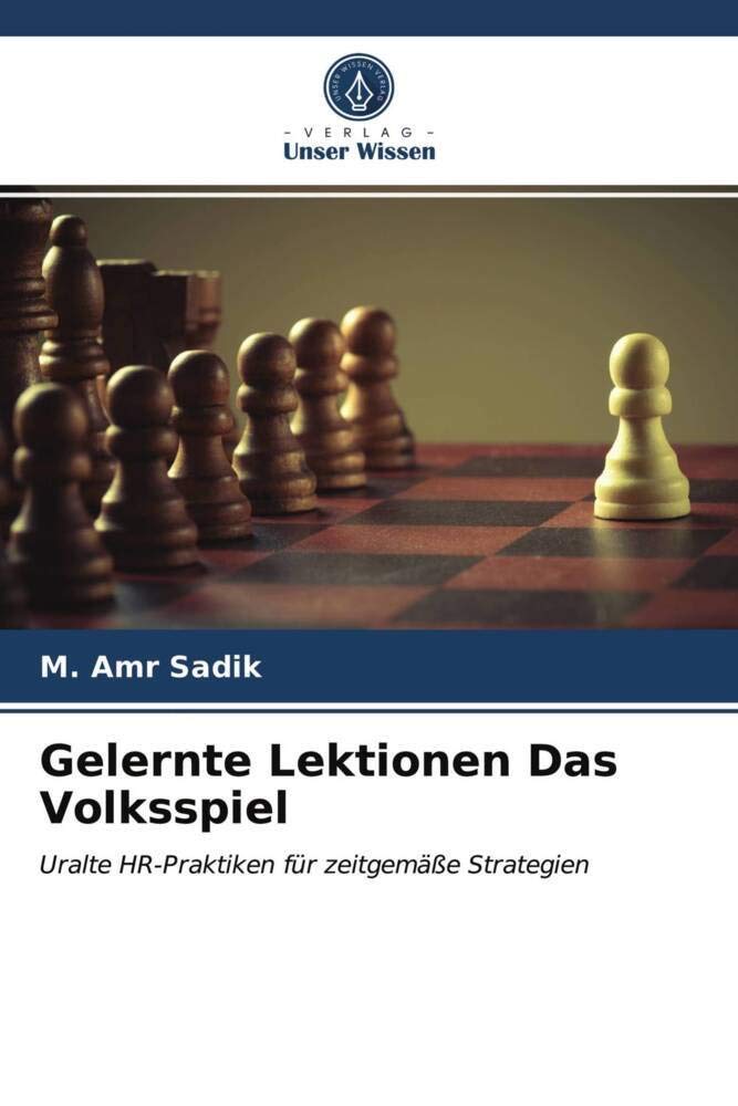 Gelernte Lektionen Das Volksspiel: Uralte HR-Praktiken für zeitgemäße Strategien Law