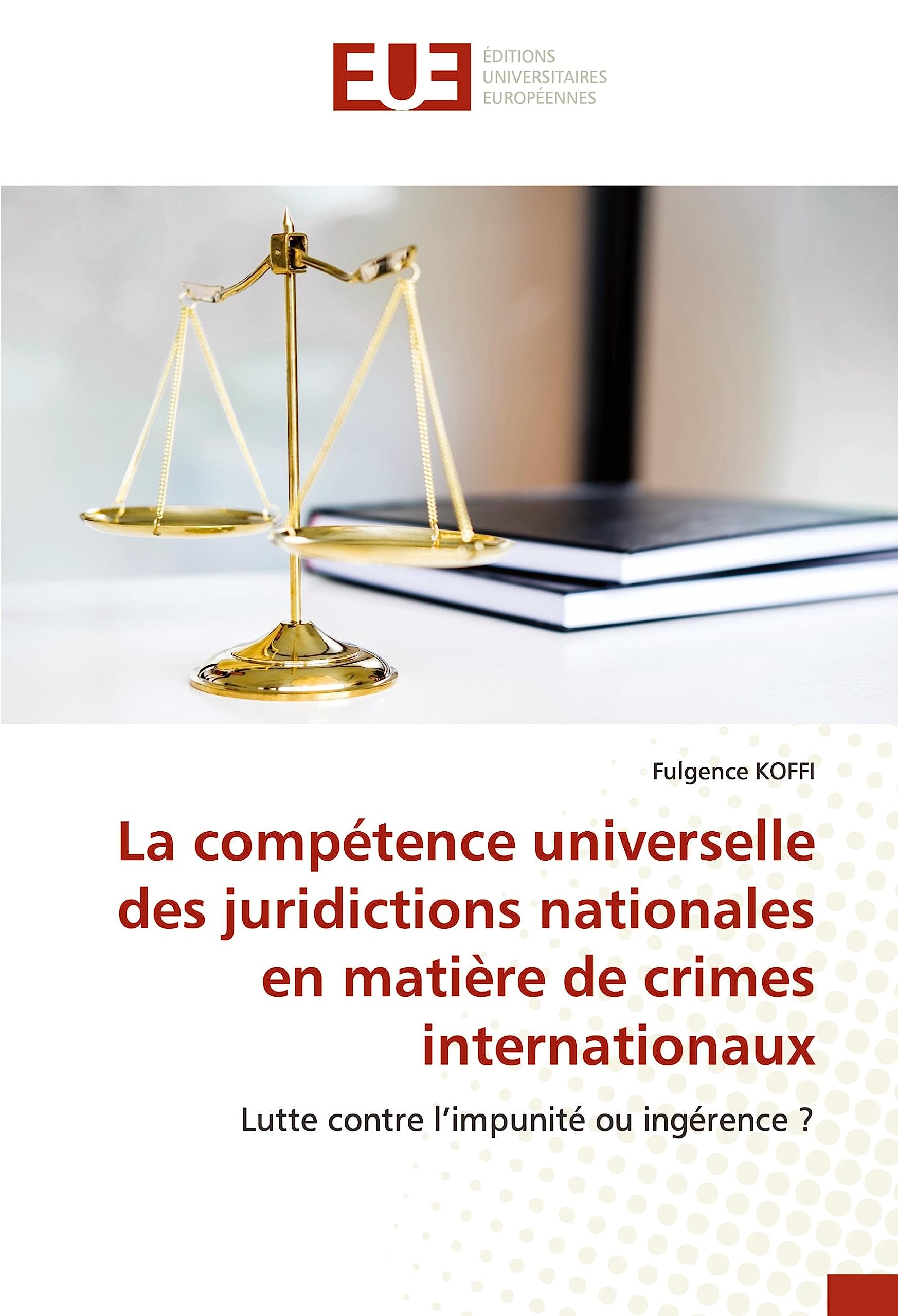 La compétence universelle des juridictions nationales en matière de crimes internationaux: Lutte contre l’impunité ou ingérence ? book