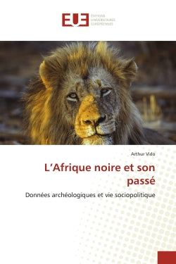 L'Afrique noire et son passé : Données archéologiques et vie sociopolitique book