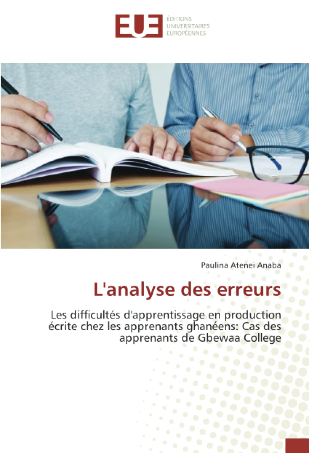 L'analyse des erreurs: Les difficultés d'apprentissage en production écrite chez les apprenants ghanéens: Cas des apprenants de Gbewaa College book