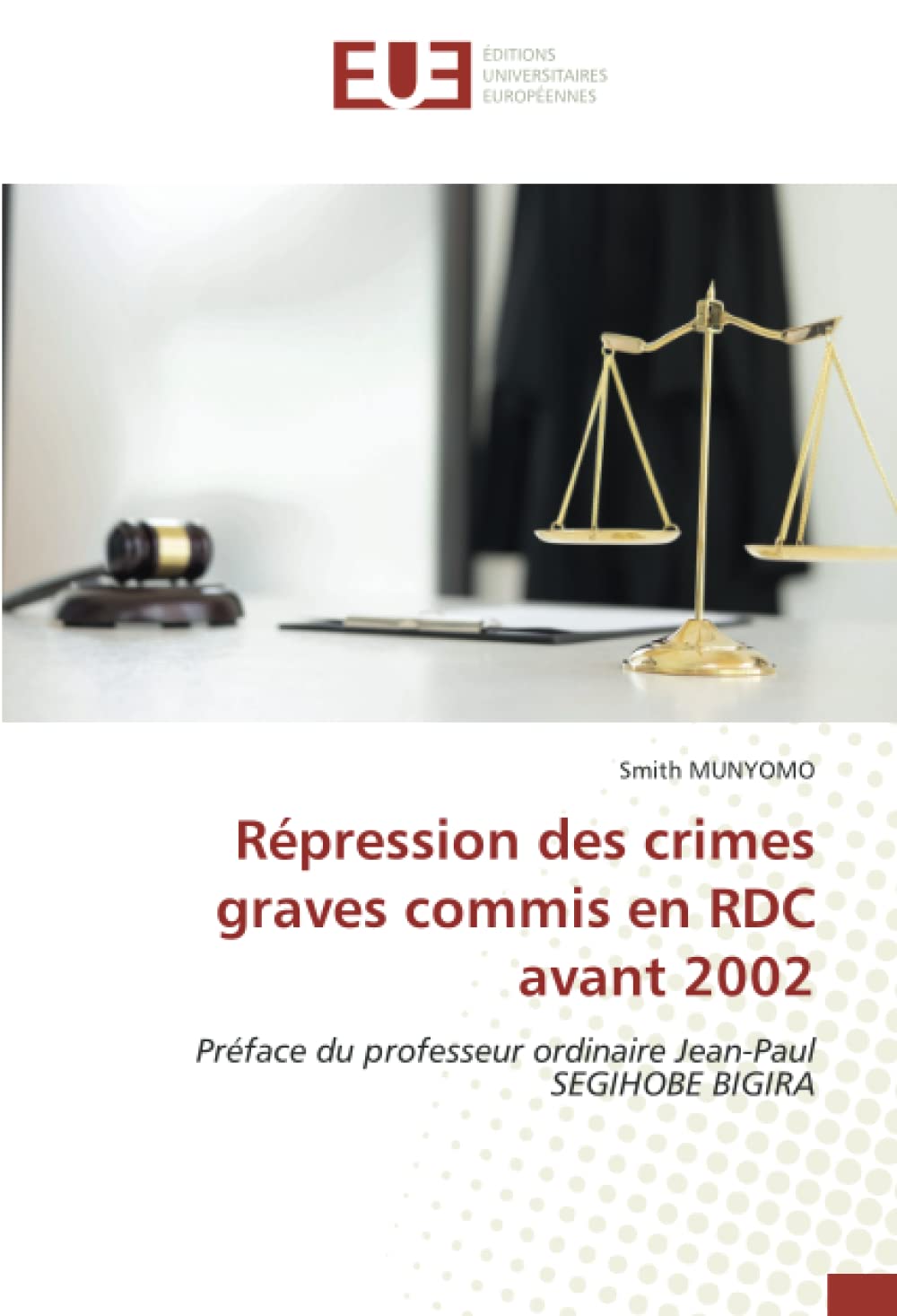 Répression des crimes graves commis en RDC avant 2002: Préface du professeur ordinaire Jean-Paul SEGIHOBE BIGIRA book
