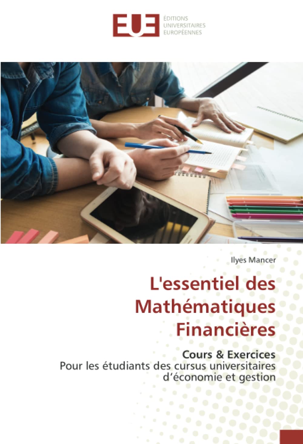 L'essentiel des Mathématiques Financières: Cours & ExercicesPour les étudiants des cursus universitaires d’économie et gestion book