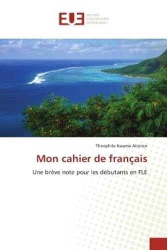 Mon cahier de français: Une brève note pour les débutants en FLE book