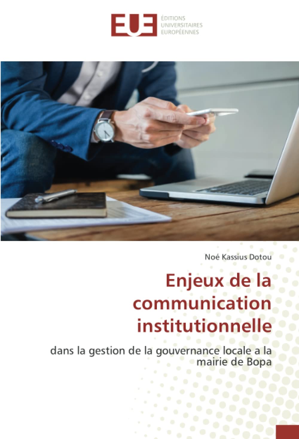 Enjeux de la communication institutionnelle: dans la gestion de la gouvernance locale a la mairie de Bopa book