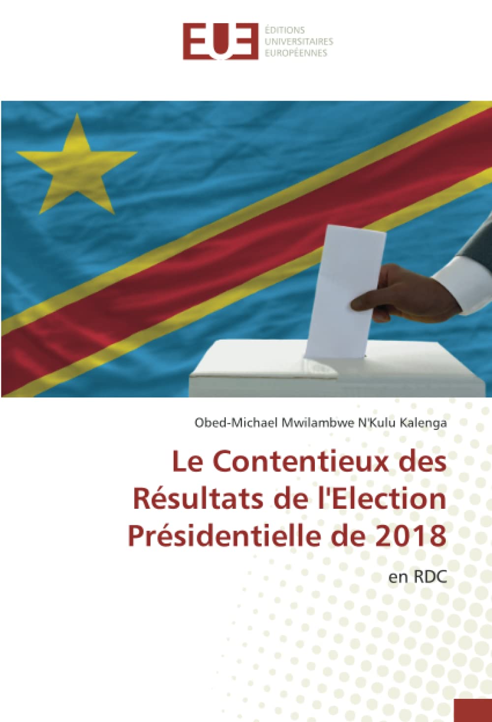 Le Contentieux des Résultats de l'Election Présidentielle de 2018: en RDC book