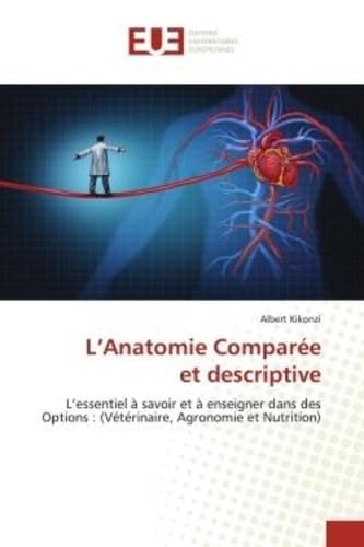L'Anatomie Comparéeet descriptive: L'essentiel à savoir et à enseigner dans des Options : (Vétérinaire, Agronomie et Nutrition) book