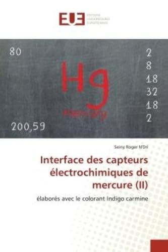 Interface des capteurs électrochimiques de mercure (II): élaborés avec le colorant Indigo carmine book