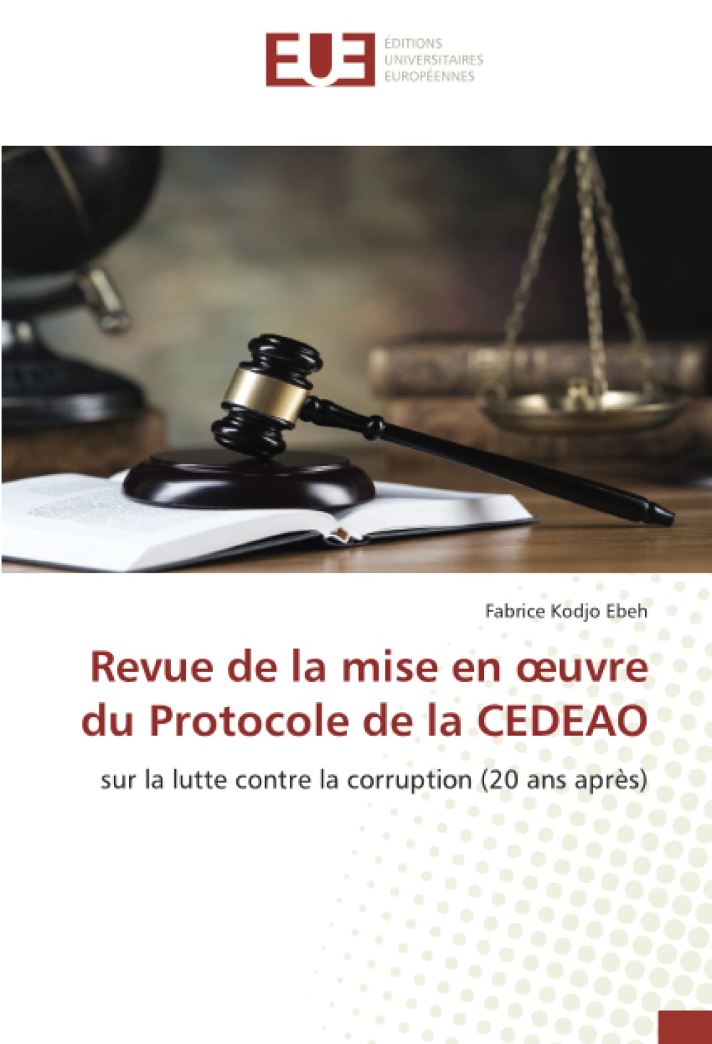 Revue de la mise en œuvre du Protocole de la CEDEAO: sur la lutte contre la corruption (20 ans après) book