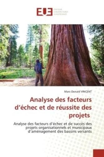 Analyse des facteurs d'échec et de réussite des projets: Analyse des facteurs d'échec et de succès des projets organisationnels et municipaux d'aménagement d book