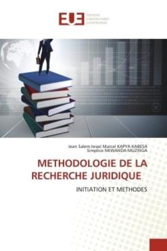 METHODOLOGIE DE LA RECHERCHE JURIDIQUE: INITIATION ET METHODES book