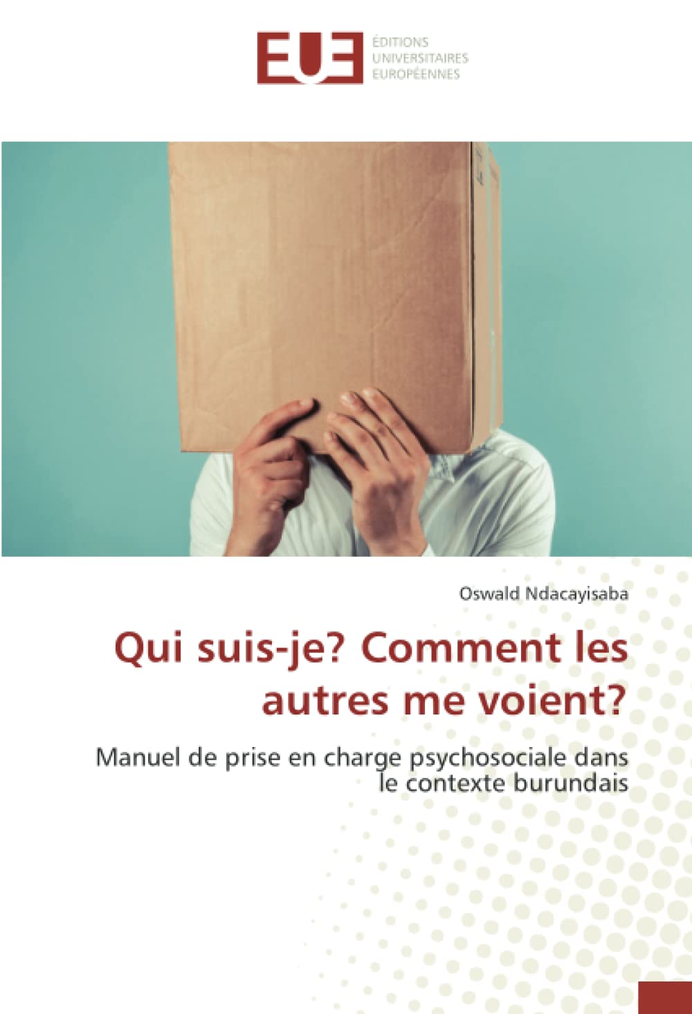 Qui suis-je? Comment les autres me voient?: Manuel de prise en charge psychosociale dans le contexte burundais book