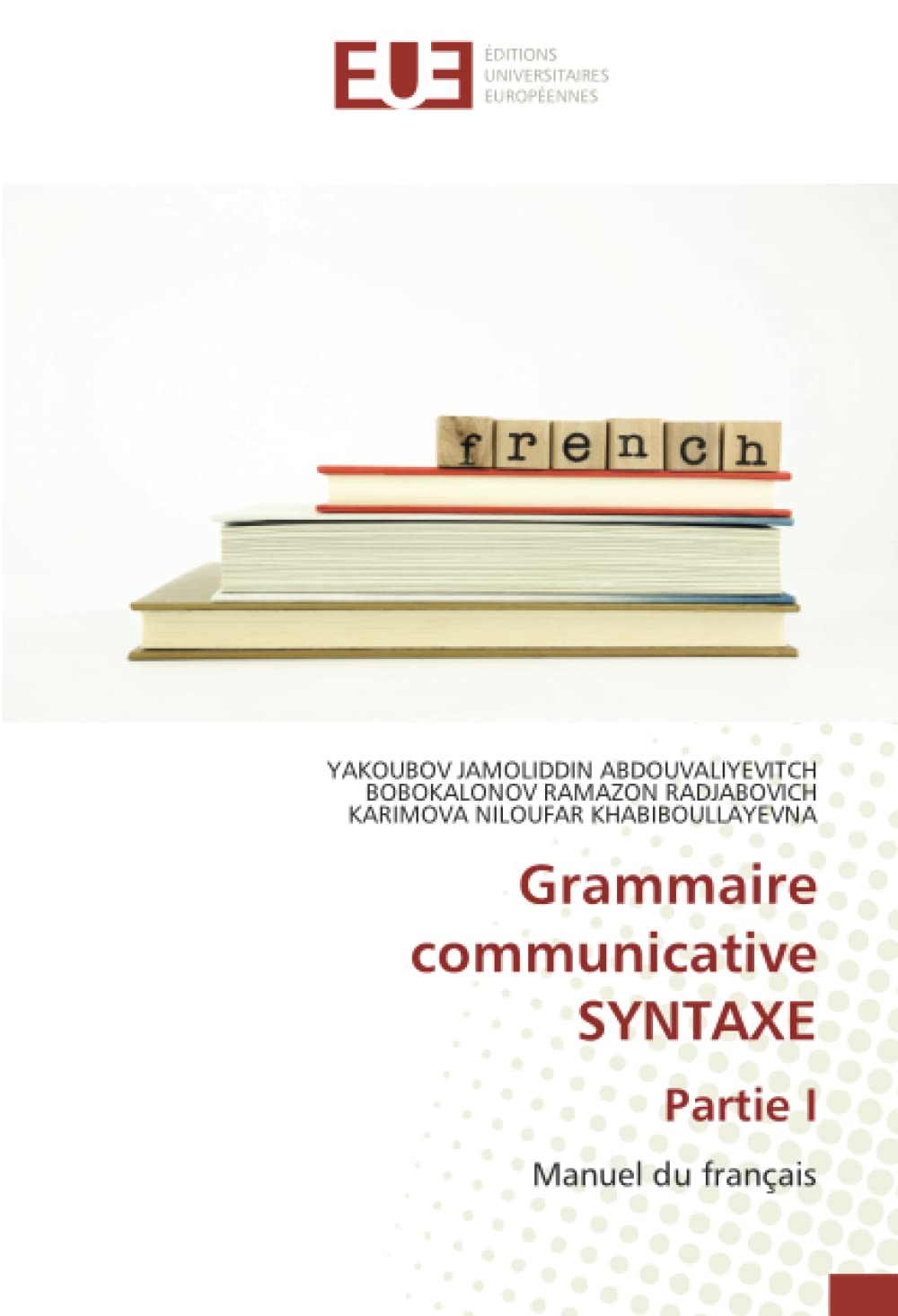 Grammaire communicative SYNTAXE Partie I: Manuel du français book