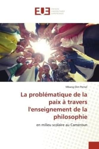 La problématique de la paix à travers l'enseignement de la philosophie: en milieu scolaire au Cameroun book