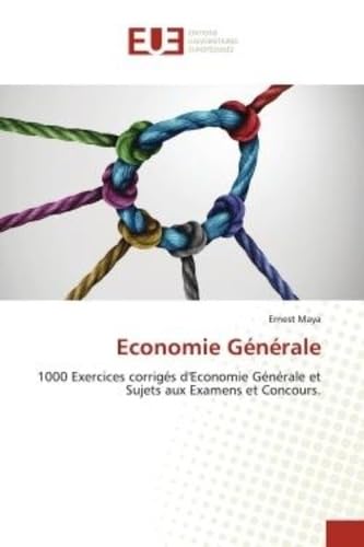 Economie Générale: 1000 Exercices corrigés d'Economie Générale et Sujets aux Examens et Concours. book