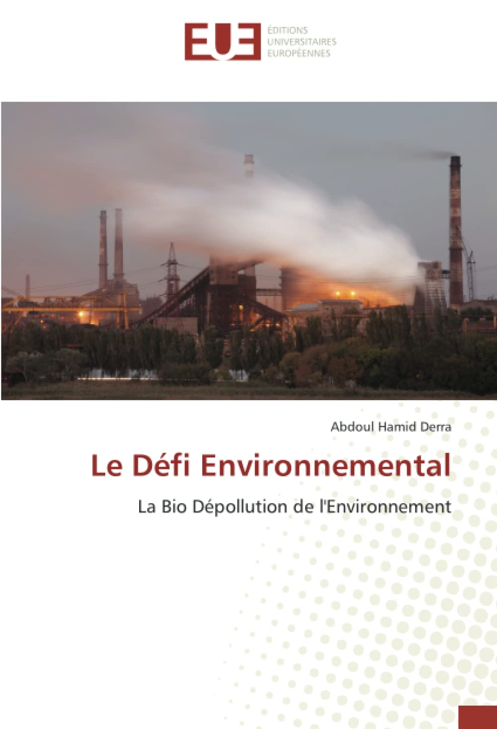 Le Défi Environnemental: La Bio Dépollution de l'Environnement book