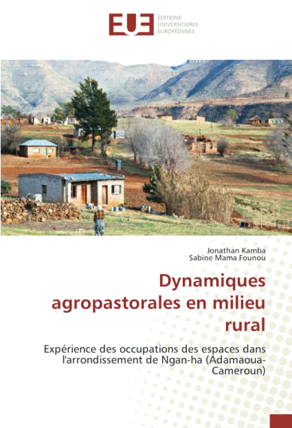 Dynamiques agropastorales en milieu rural: Expérience des occupations des espaces dans l'arrondissement de Ngan-ha (Adamaoua-Cameroun) book