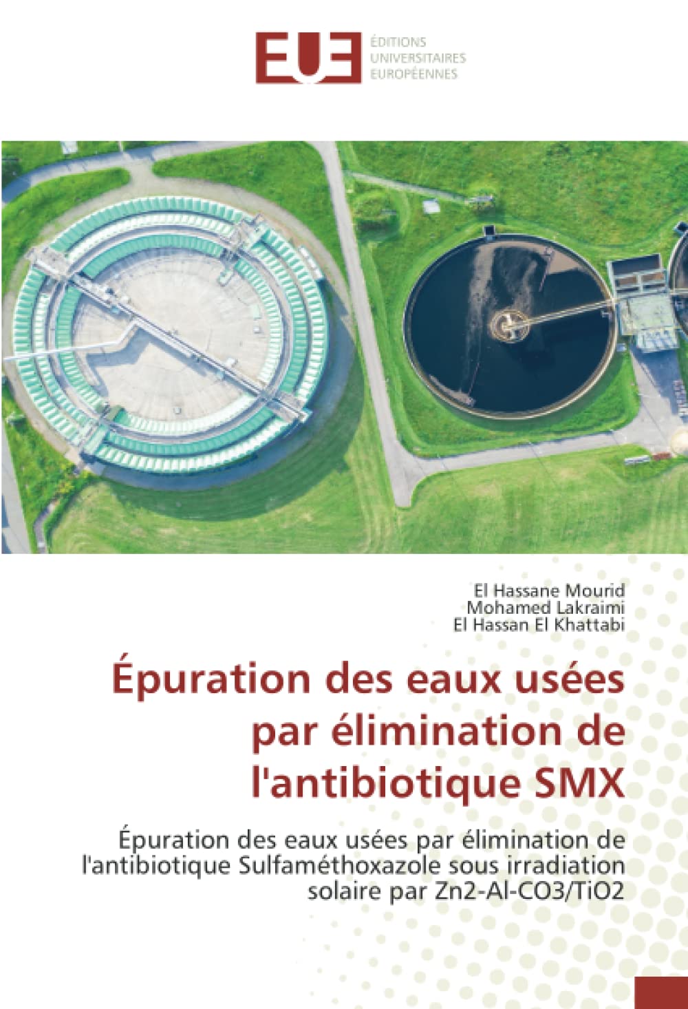 Épuration des eaux usées par élimination de l'antibiotique SMX: Épuration des eaux usées par élimination de l'antibiotique Sulfaméthoxazole sous irradiation solaire par Zn2-Al-CO3/TiO2 book