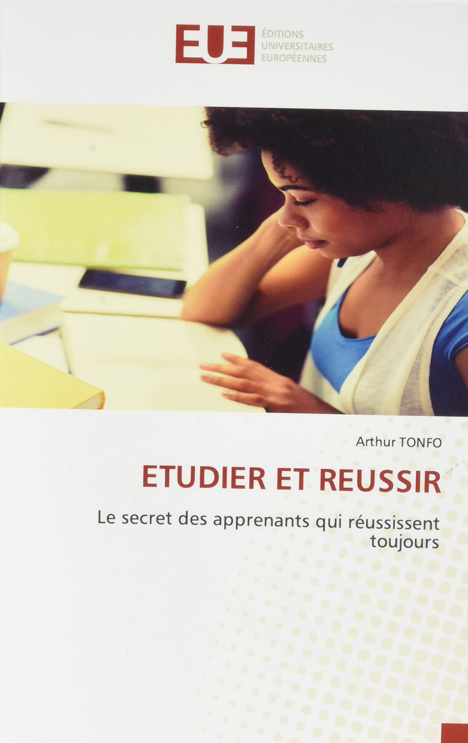 ETUDIER ET REUSSIR: Le secret des apprenants qui réussissent toujours book