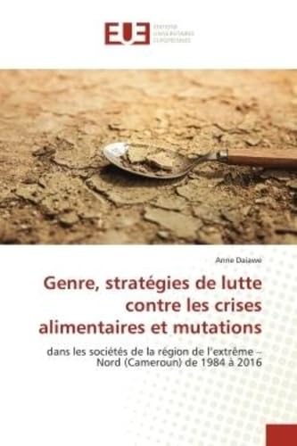 Genre, stratégies de lutte contre les crises alimentaires et mutations: dans les sociétés de la région de l'extrême - Nord (Cameroun) de 1984 à 2016 book