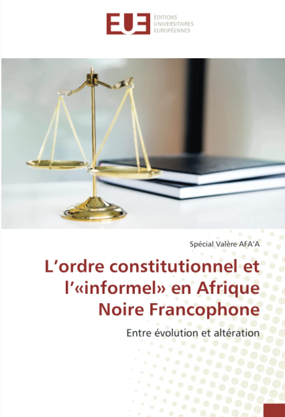 L’ordre constitutionnel et l’«informel» en Afrique Noire Francophone: Entre évolution et altération book