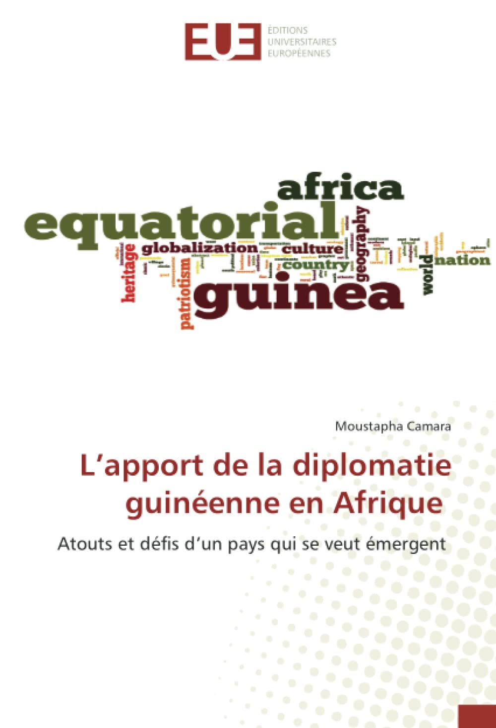 L’apport de la diplomatie guinéenne en Afrique: Atouts et défis d’un pays qui se veut émergent book