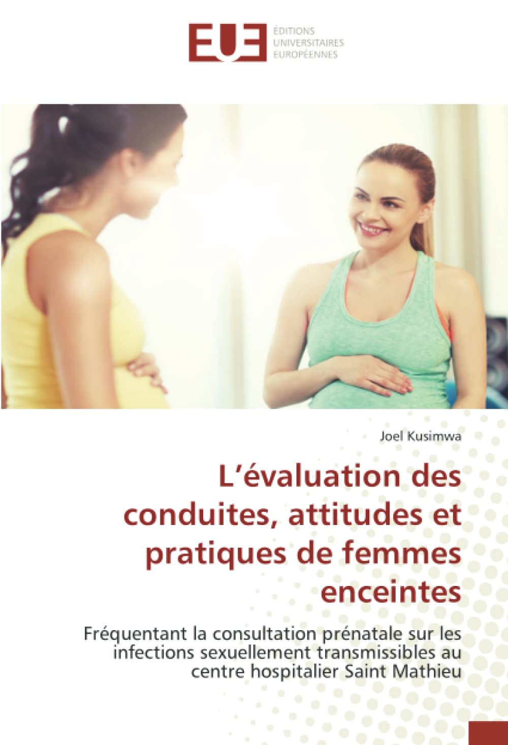 L’évaluation des conduites, attitudes et pratiques de femmes enceintes: Fréquentant la consultation prénatale sur les infections sexuellement transmissibles au centre hospitalier Saint Mathieu book