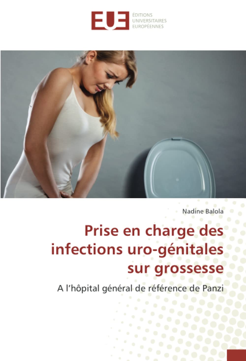 Prise en charge des infections uro-génitales sur grossesse: A l’hôpital général de référence de Panzi book