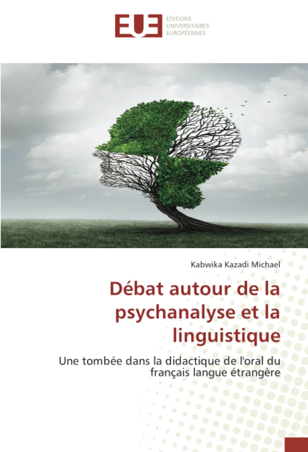 Débat autour de la psychanalyse et la linguistique: Une tombée dans la didactique de l'oral du français langue étrangère book