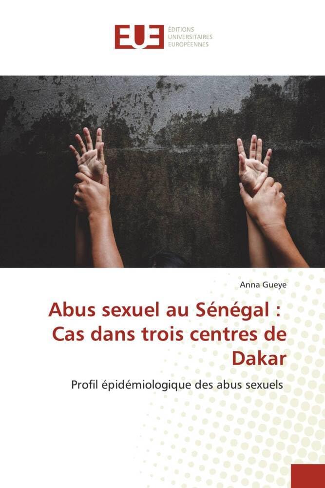 Abus sexuel au Sénégal : Cas dans trois centres de Dakar: Profil épidémiologique des abus sexuels book