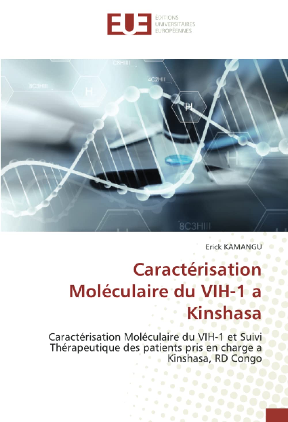Caractérisation Moléculaire du VIH-1 a Kinshasa: Caractérisation Moléculaire du VIH-1 et Suivi Thérapeutique des patients pris en charge a Kinshasa, RD Congo book
