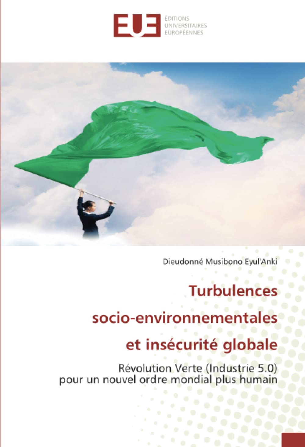 Turbulences socio-environnementales et insécurité globale: Révolution Verte (Industrie 5.0) pour un nouvel ordre mondial plus humain book