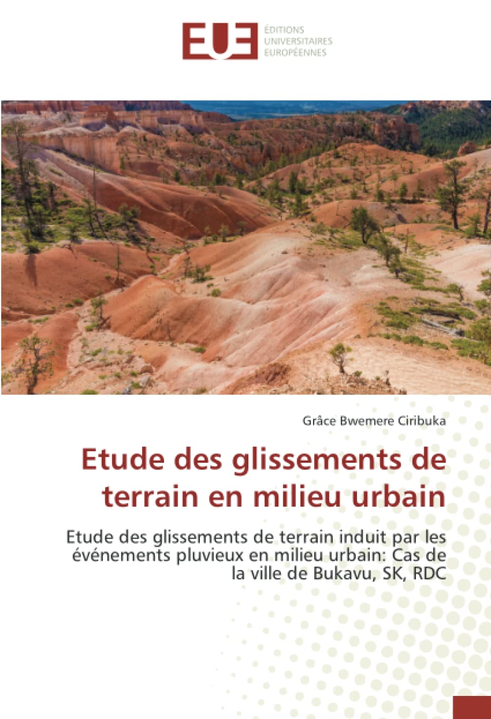 Etude des glissements de terrain en milieu urbain: Etude des glissements de terrain induit par les événements pluvieux en milieu urbain: Cas de la ville de Bukavu, SK, RDC book