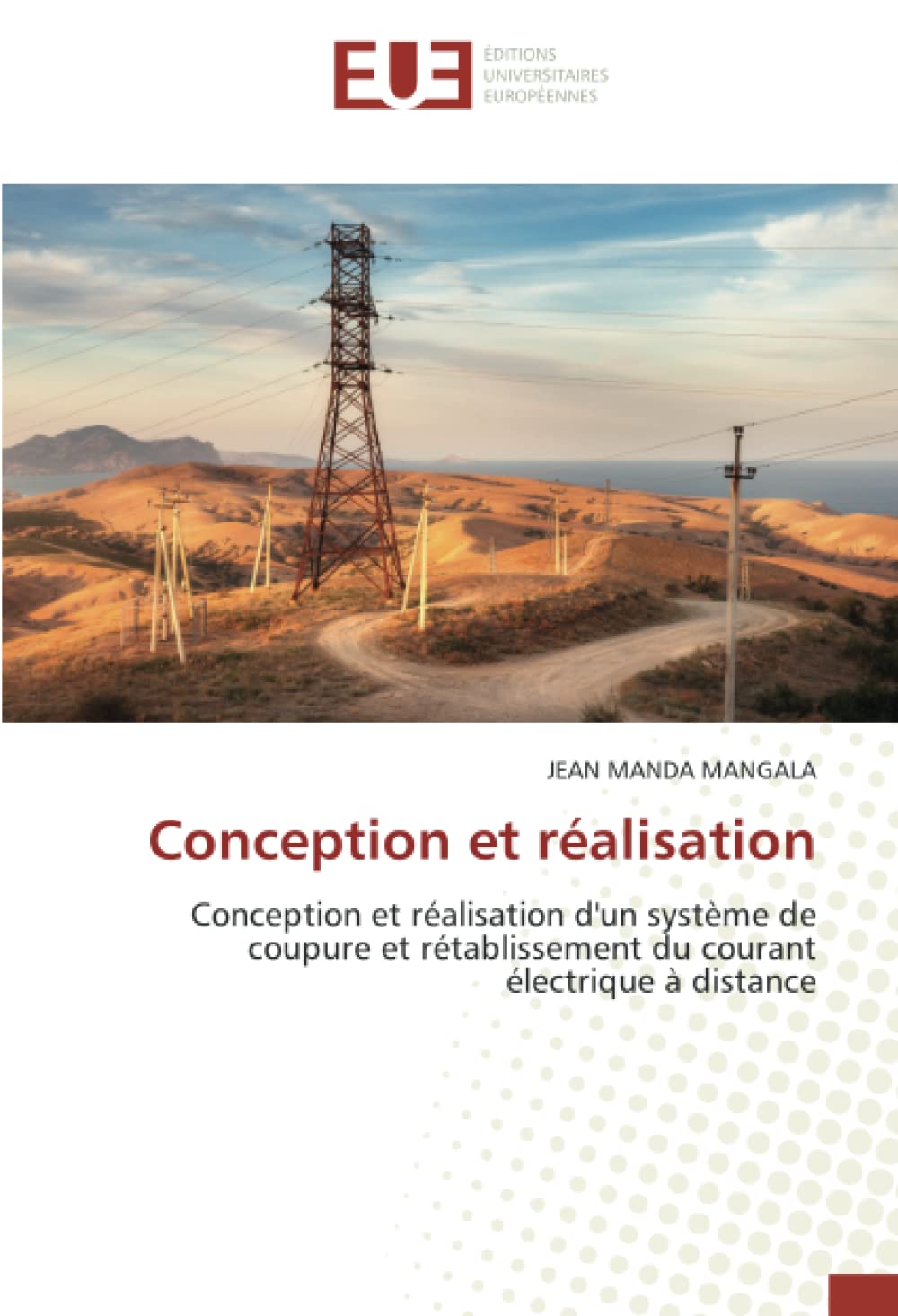 Conception et réalisation: Conception et réalisation d'un système de coupure et rétablissement du courant électrique à distance book