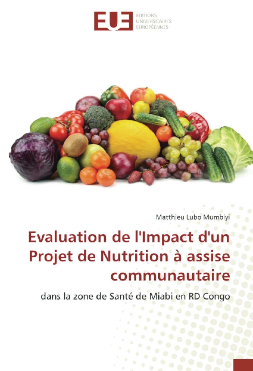 Evaluation de l'Impact d'un Projet de Nutrition à assise communautaire: dans la zone de Santé de Miabi en RD Congo book