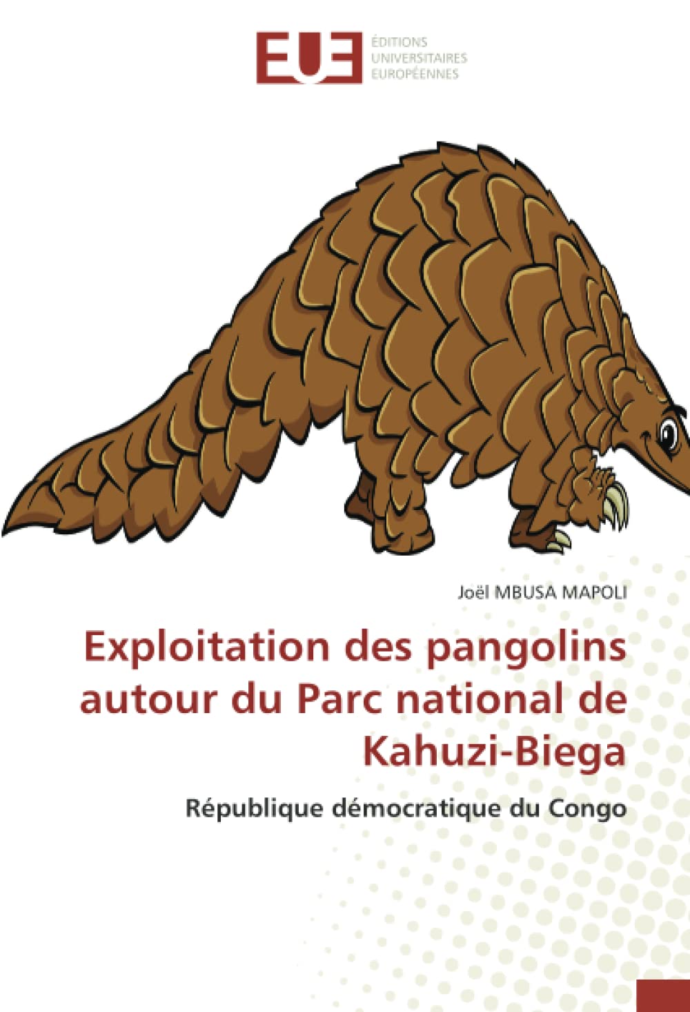 Exploitation des pangolins autour du Parc national de Kahuzi-Biega: République démocratique du Congo book