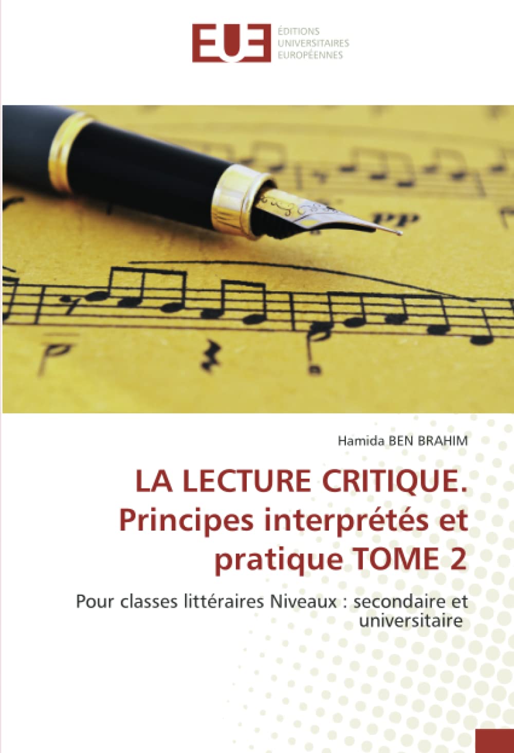 LA LECTURE CRITIQUE. Principes interprétés et pratique TOME 2: Pour classes littéraires Niveaux : secondaire et universitaire book