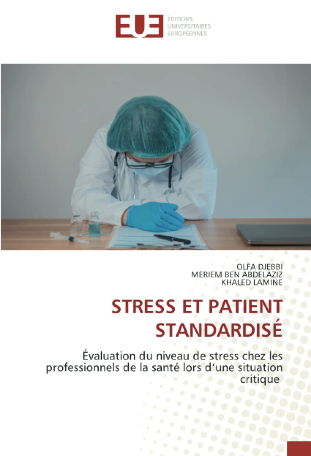 STRESS ET PATIENT STANDARDISÉ: Évaluation du niveau de stress chez les professionnels de la santé lors d’une situation critique book