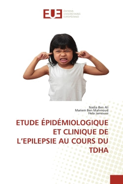 ETUDE EPIDEMIOLOGIQUE ET CLINIQUE DE L'EPILEPSIE AU COURS DU TDHA book