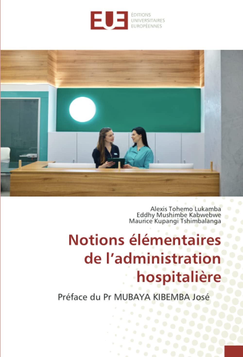 Notions élémentaires de l’administration hospitalière: Préface du Pr MUBAYA KIBEMBA José book