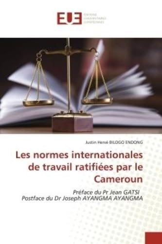 Les normes internationales de travail ratifiées par le Cameroun: Préface du Pr Jean GATSI Postface du Dr Joseph AYANGMA AYANGMA book