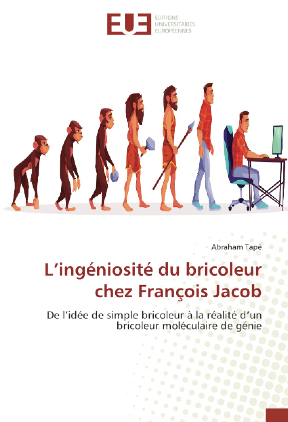 L’ingéniosité du bricoleur chez François Jacob: De l’idée de simple bricoleur à la réalité d’un bricoleur moléculaire de génie book