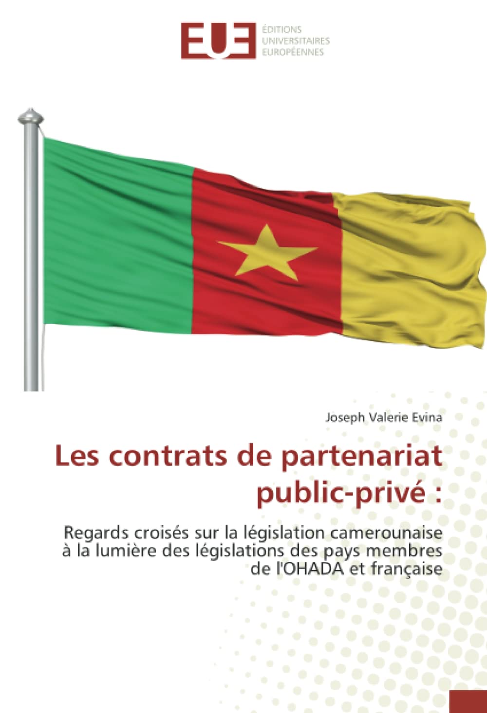 Les contrats de partenariat public-privé :: Regards croisés sur la législation camerounaise à la lumière des législations des pays membres de l'OHADA et française book