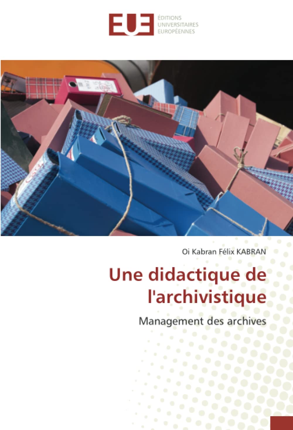 Une didactique de l'archivistique: Management des archives book
