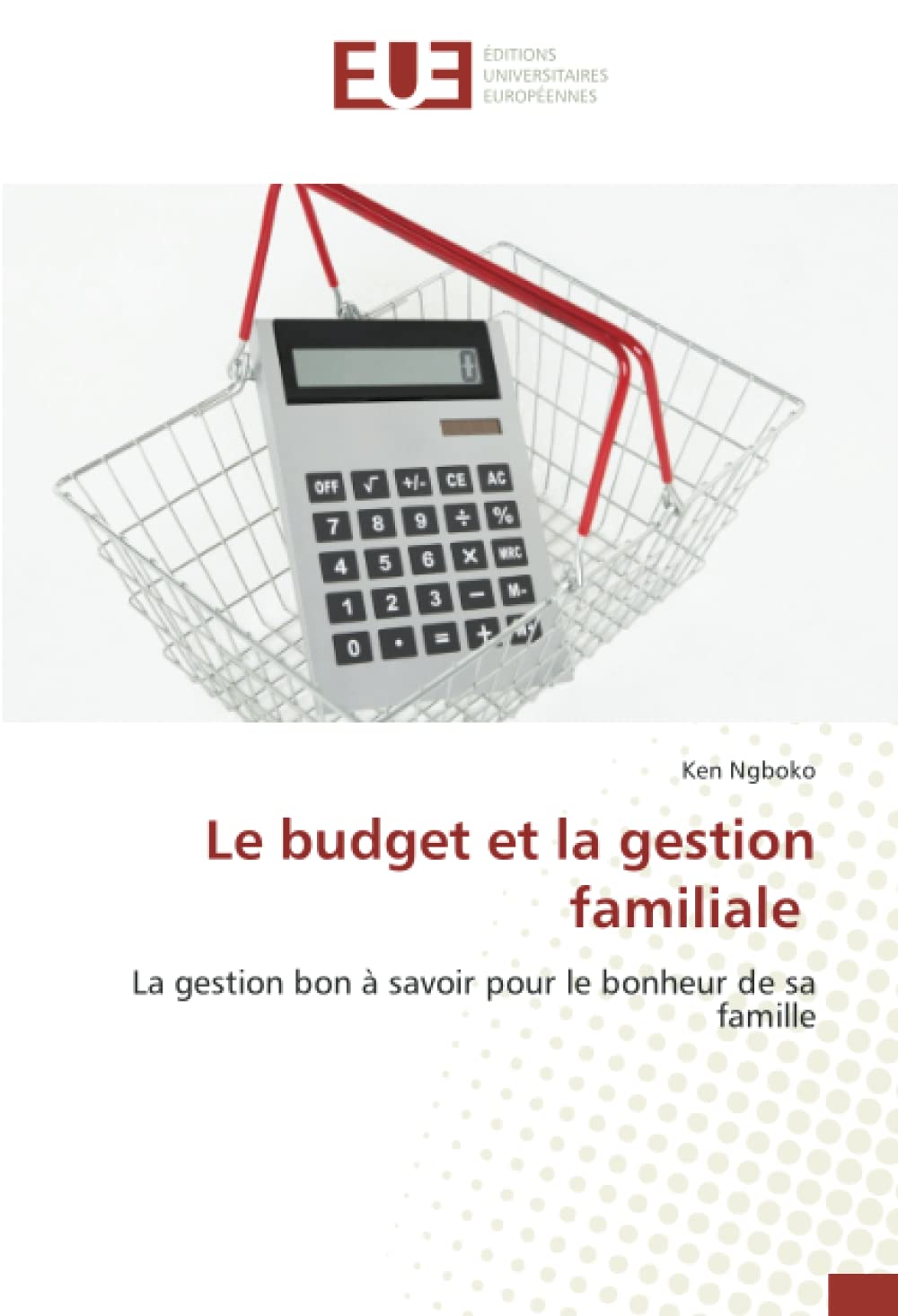 Le budget et la gestion familiale: La gestion bon à savoir pour le bonheur de sa famille book