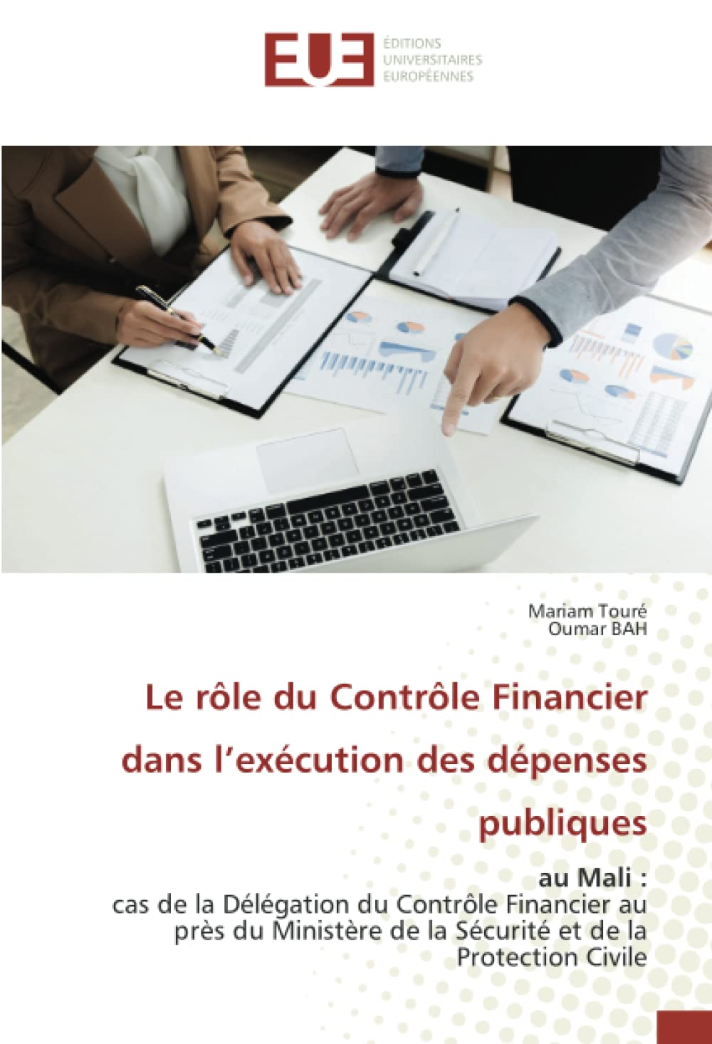 Le rôle du Contrôle Financier dans l’exécution des dépenses publiques: au Mali : cas de la Délégation du Contrôle Financier au près du Ministère de la Sécurité et de la Protection Civile book