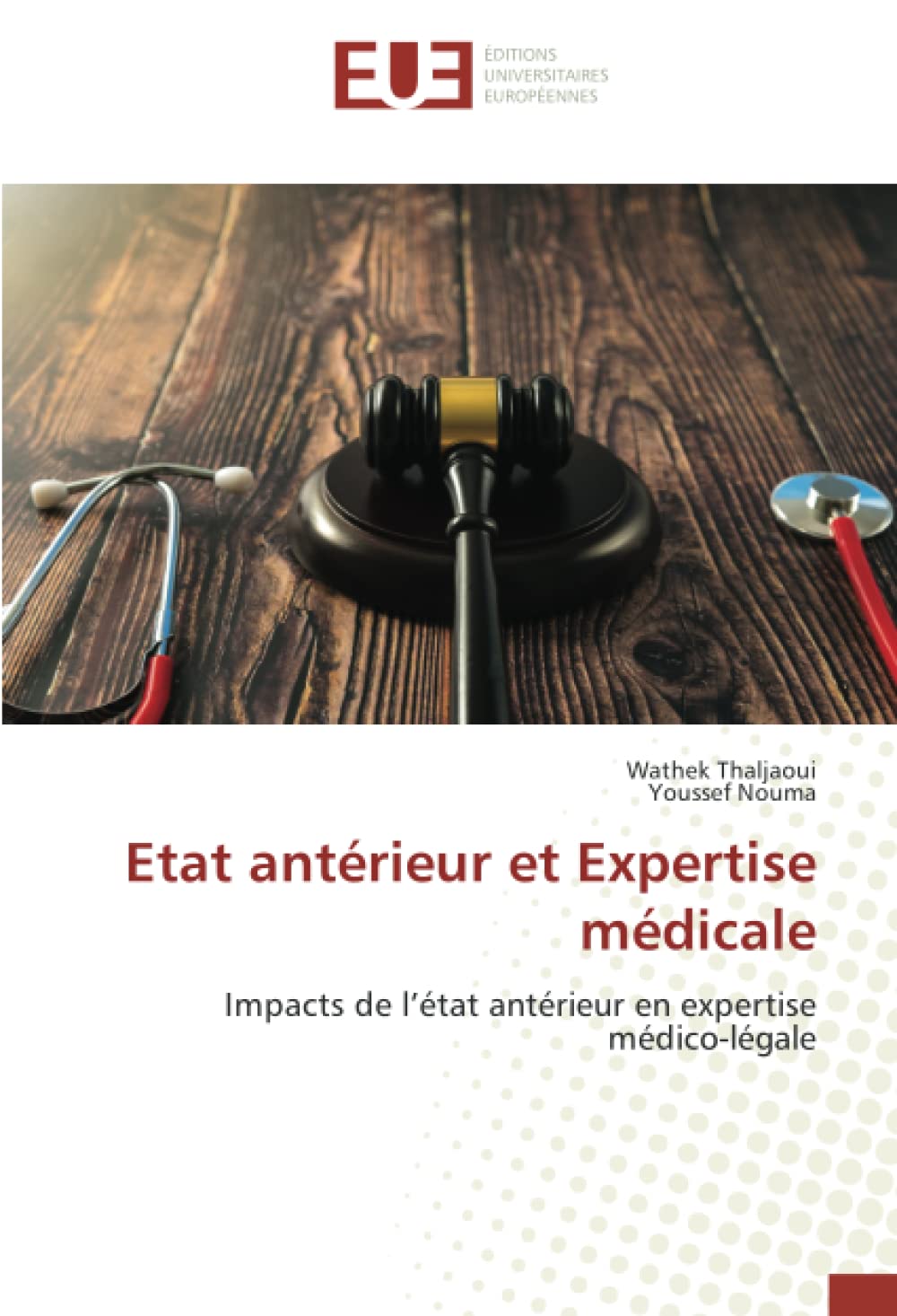 Etat antérieur et Expertise médicale: Impacts de l’état antérieur en expertise médico-légale book