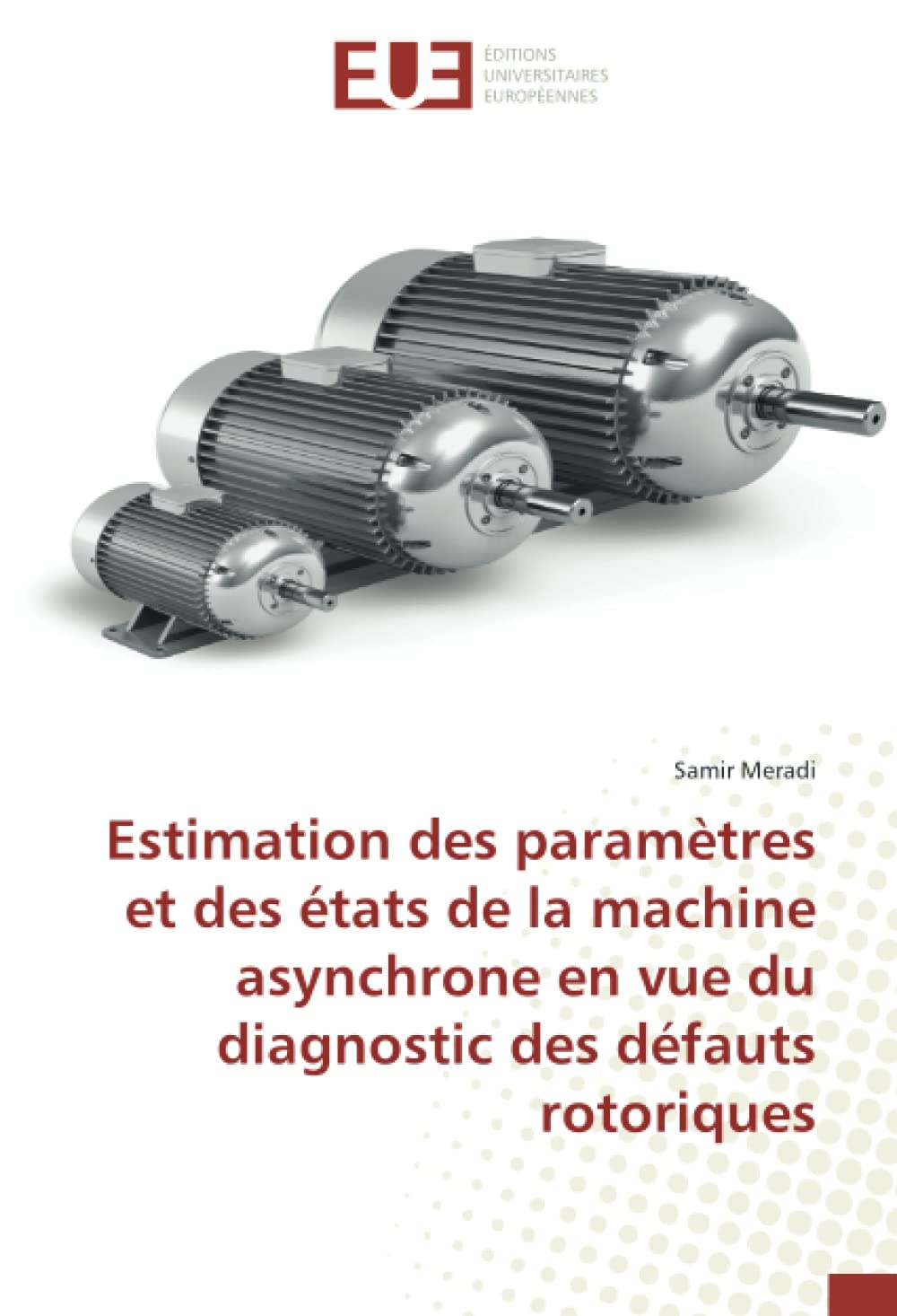 Estimation des paramètres et des états de la machine asynchrone en vue du diagnostic des défauts rotoriques book
